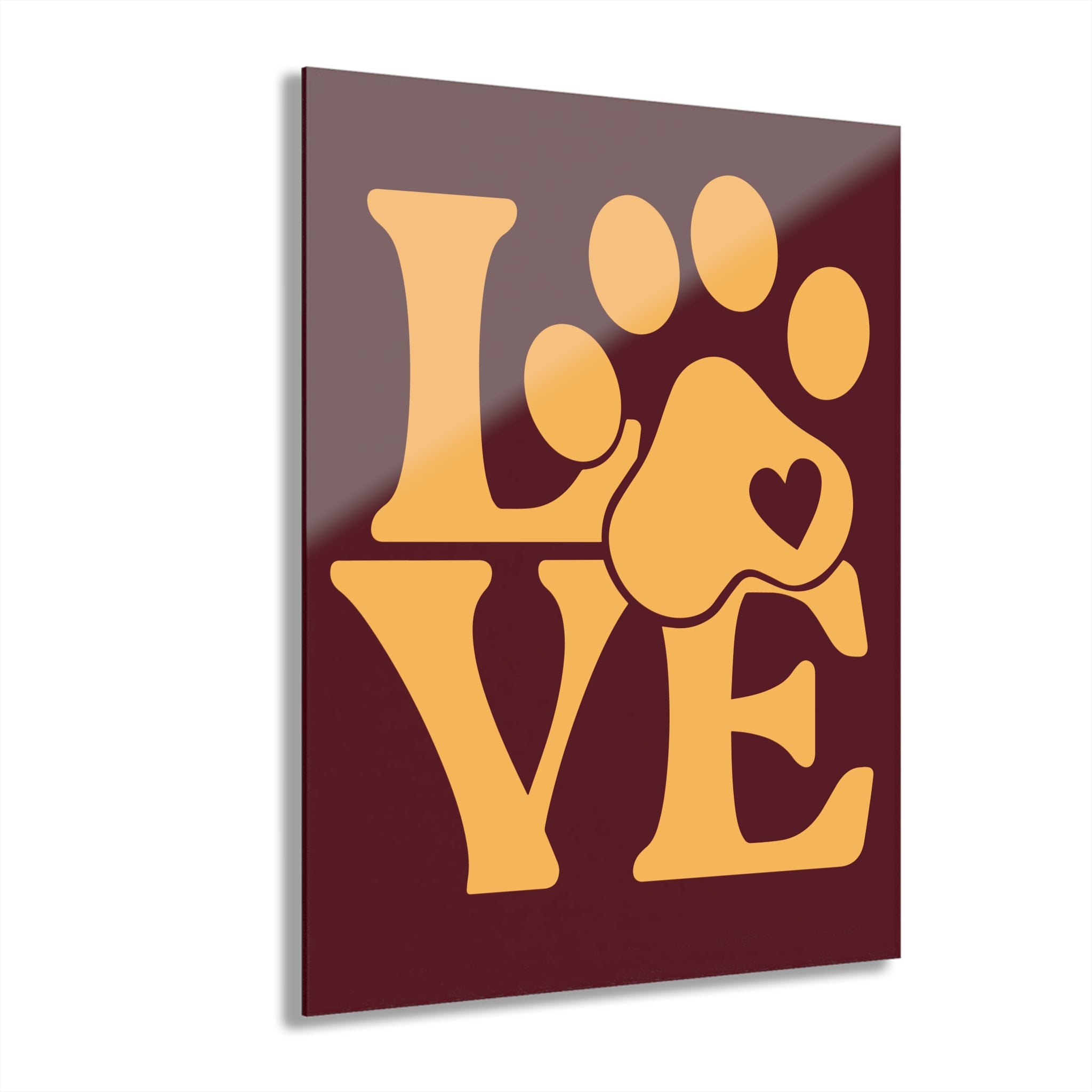 Acrylic Print - "Love Like My Dog Does" Wall Art