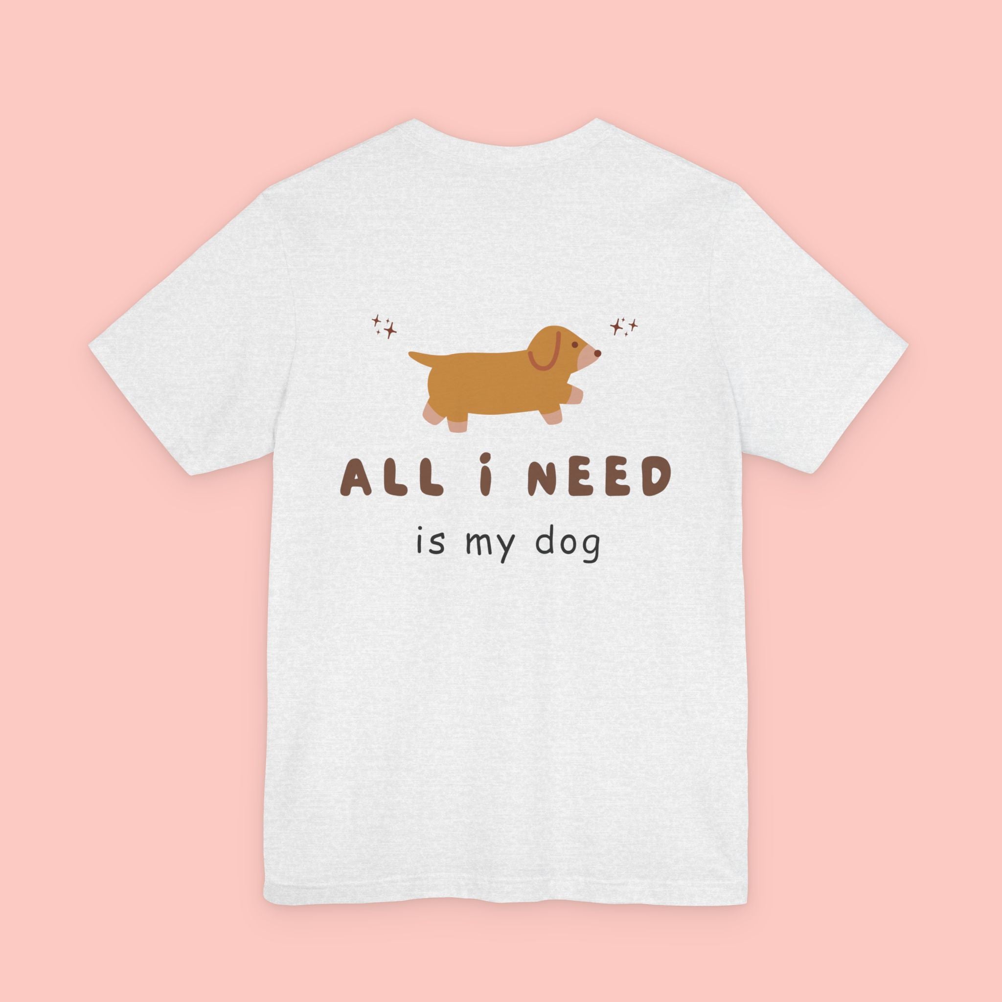 Dachshund 'All I Need Is My Dog' Tee