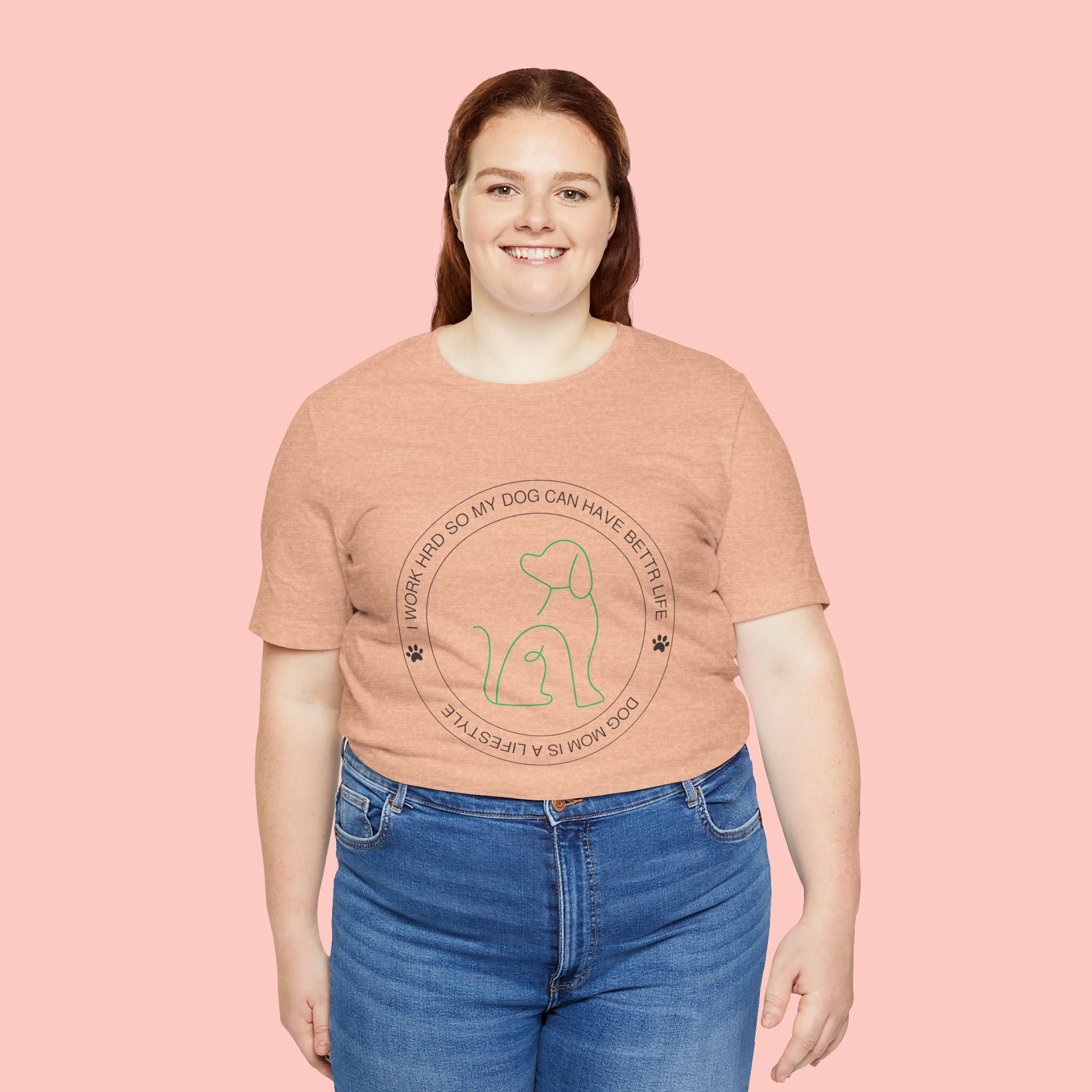 Dog Mom Tee — "I Work Hard So My Dog Can Have A Better Life" Graphic T-Shirt