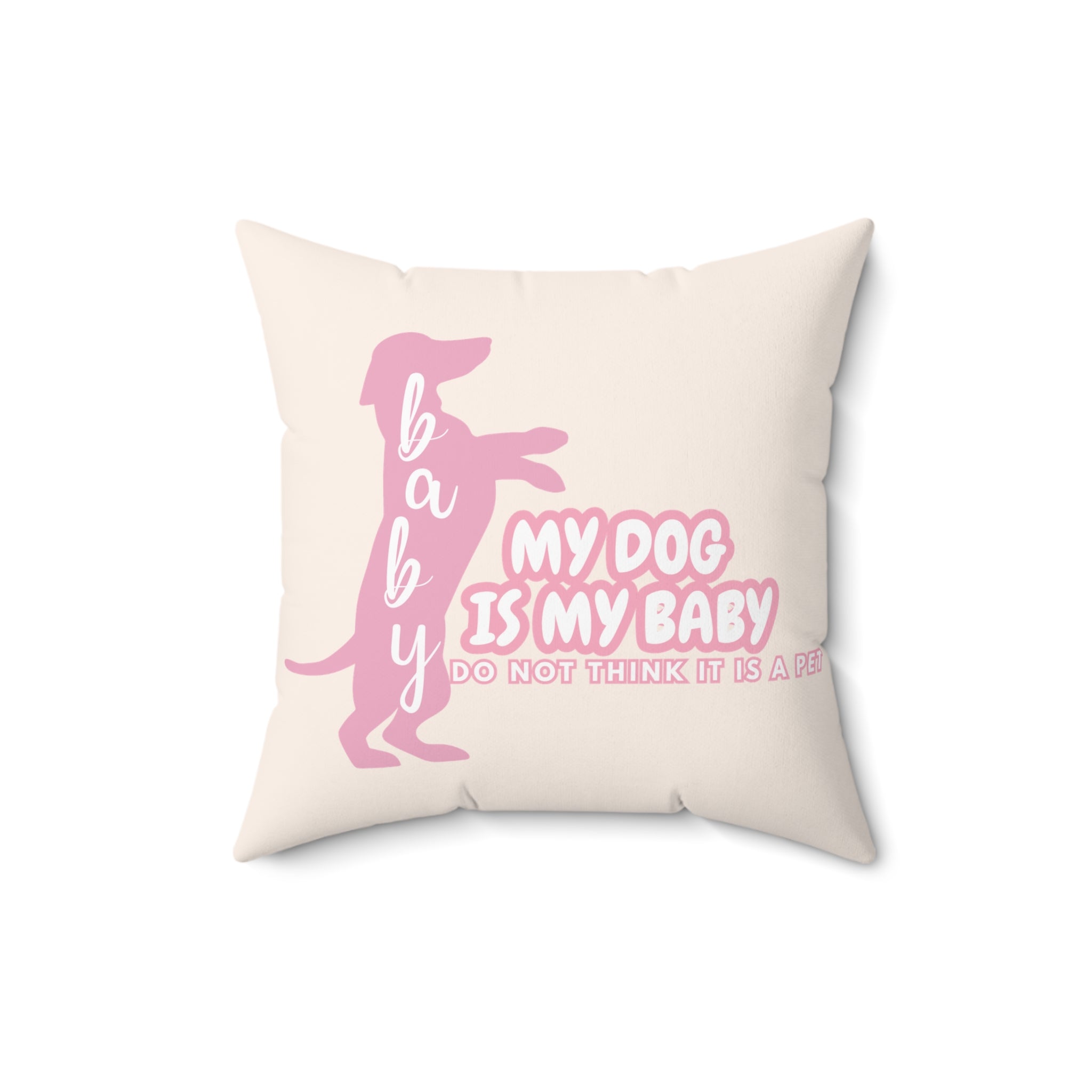My Dog Is My Baby Pink Dachshund Pillow — Cute Pet Mom Decorative Throw Pillow