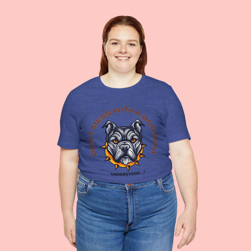 Dog Mom Tee — “Don't Mess With a Dog Mom” Graphic T‑Shirt