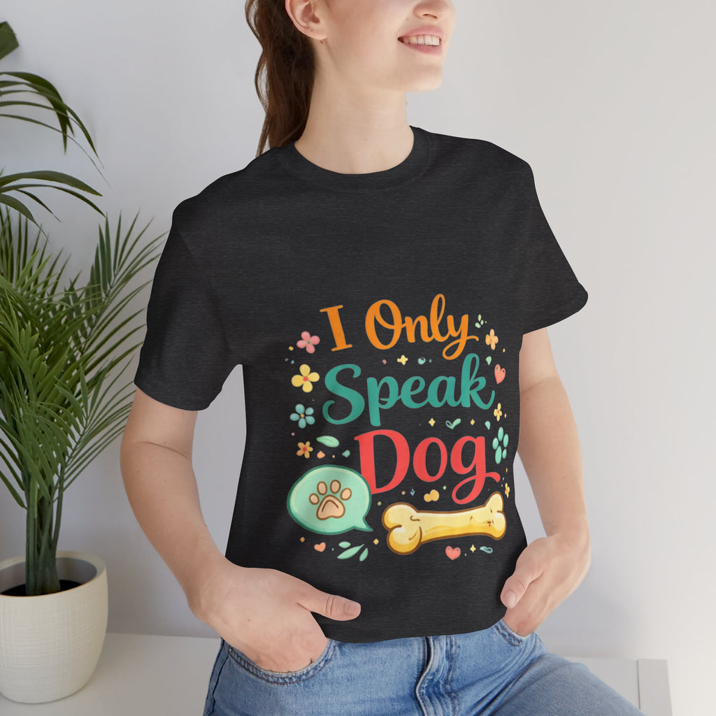 Dog Lover T‑Shirt – "I Only Speak Dog" Cute Paw & Bone Graphic Tee