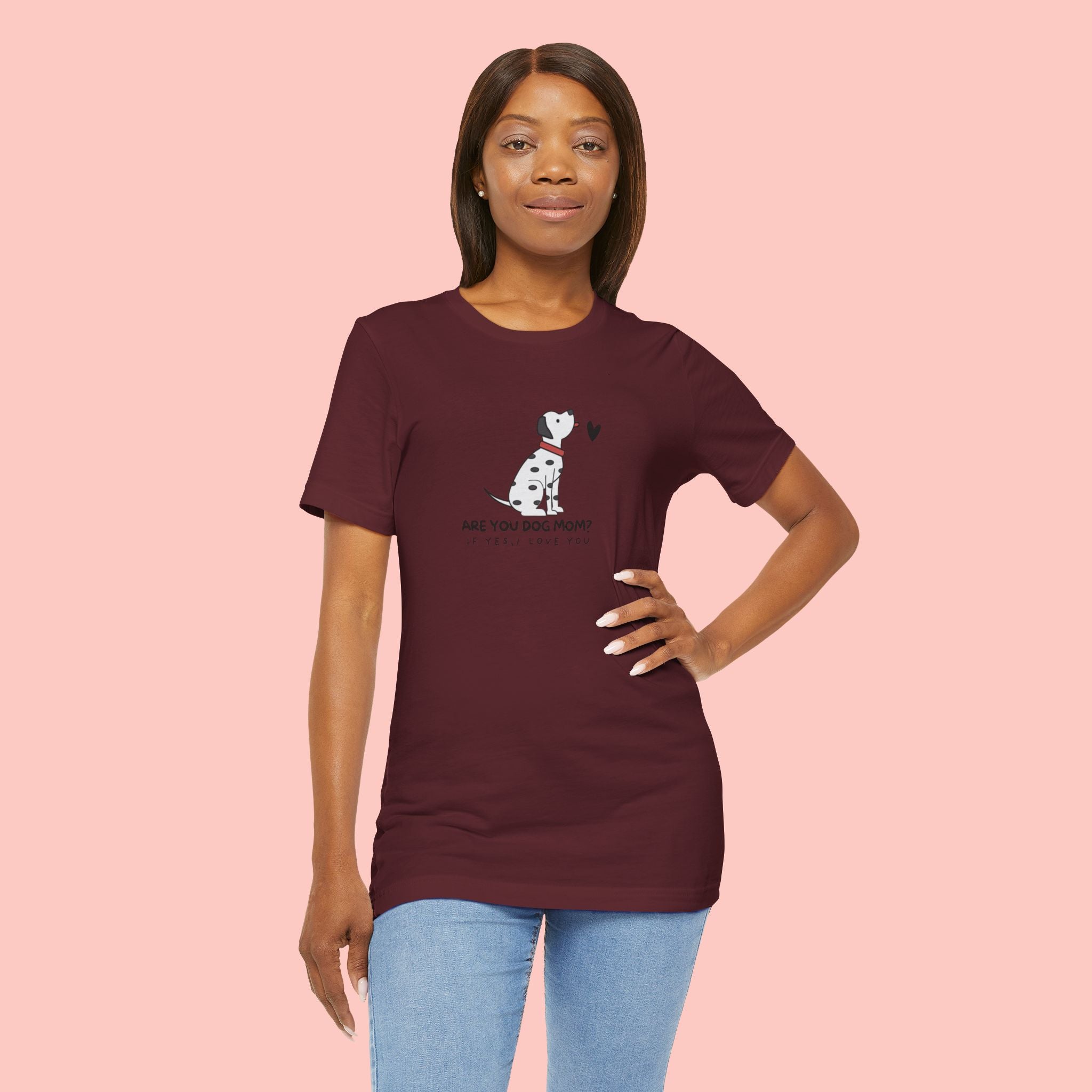 Dog Mom T-Shirt - "Are You Dog Mom? I’ll Still Love You" Cute Dalmatian Graphic Tee