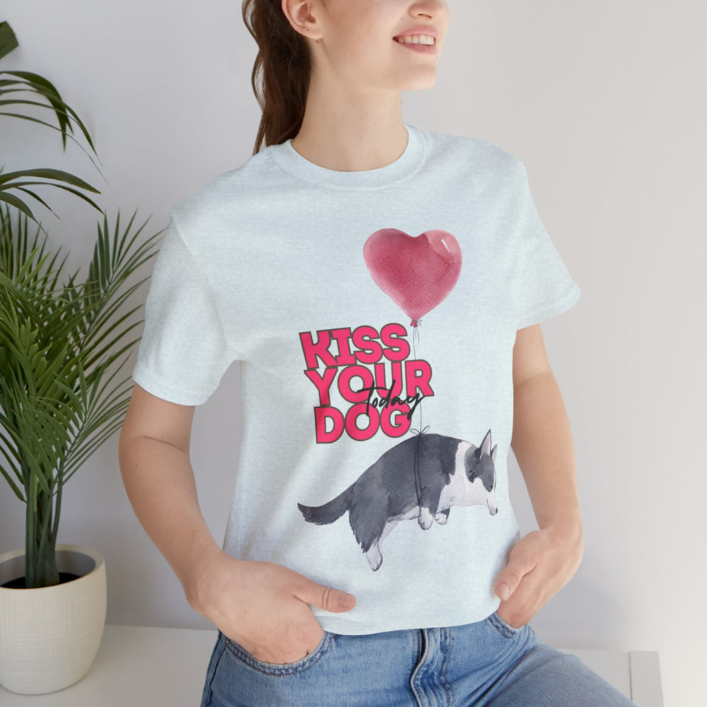 Kiss Your Dog T-Shirt — Cute Corgi with Heart Balloon Pet Lover Tee