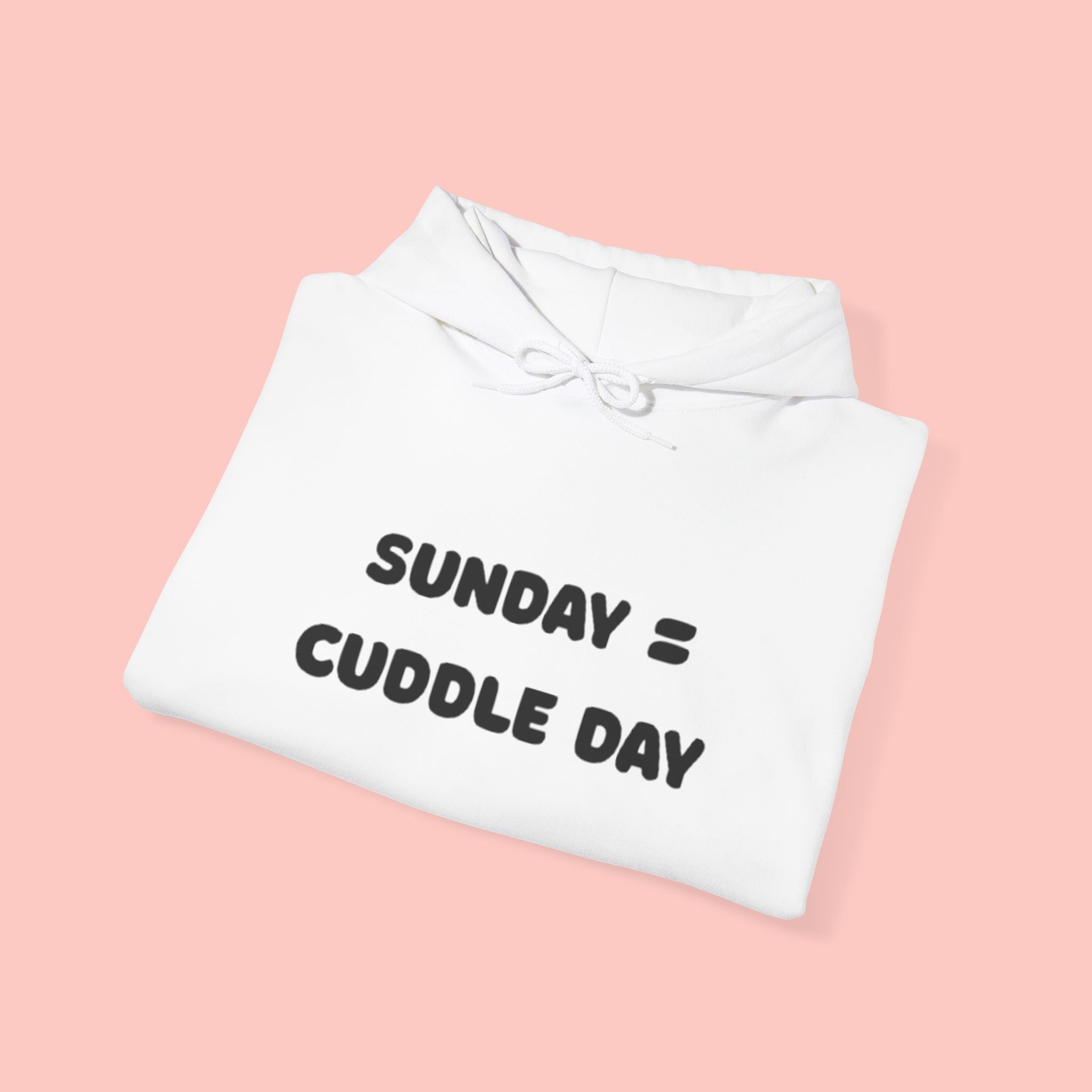 Cuddle Day Hoodie — “Sunday = Cuddle Day” Cozy Pullover