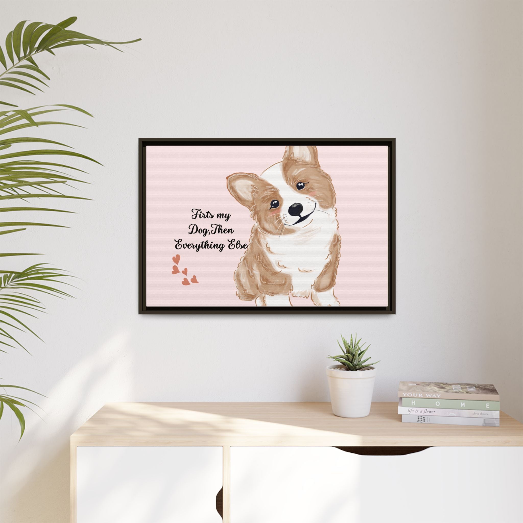 Framed Canvas Print — "First My Dog, Then Everything Else" Corgi Wall Art