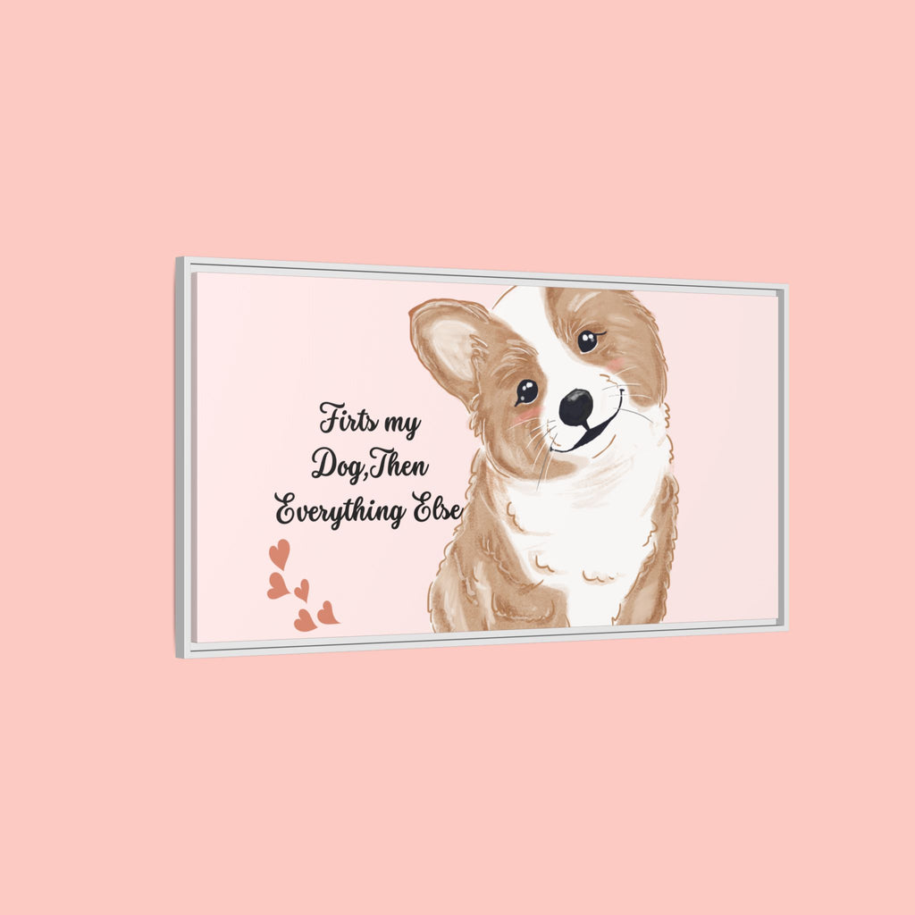 Framed Canvas Print — "First My Dog, Then Everything Else" Corgi Wall Art