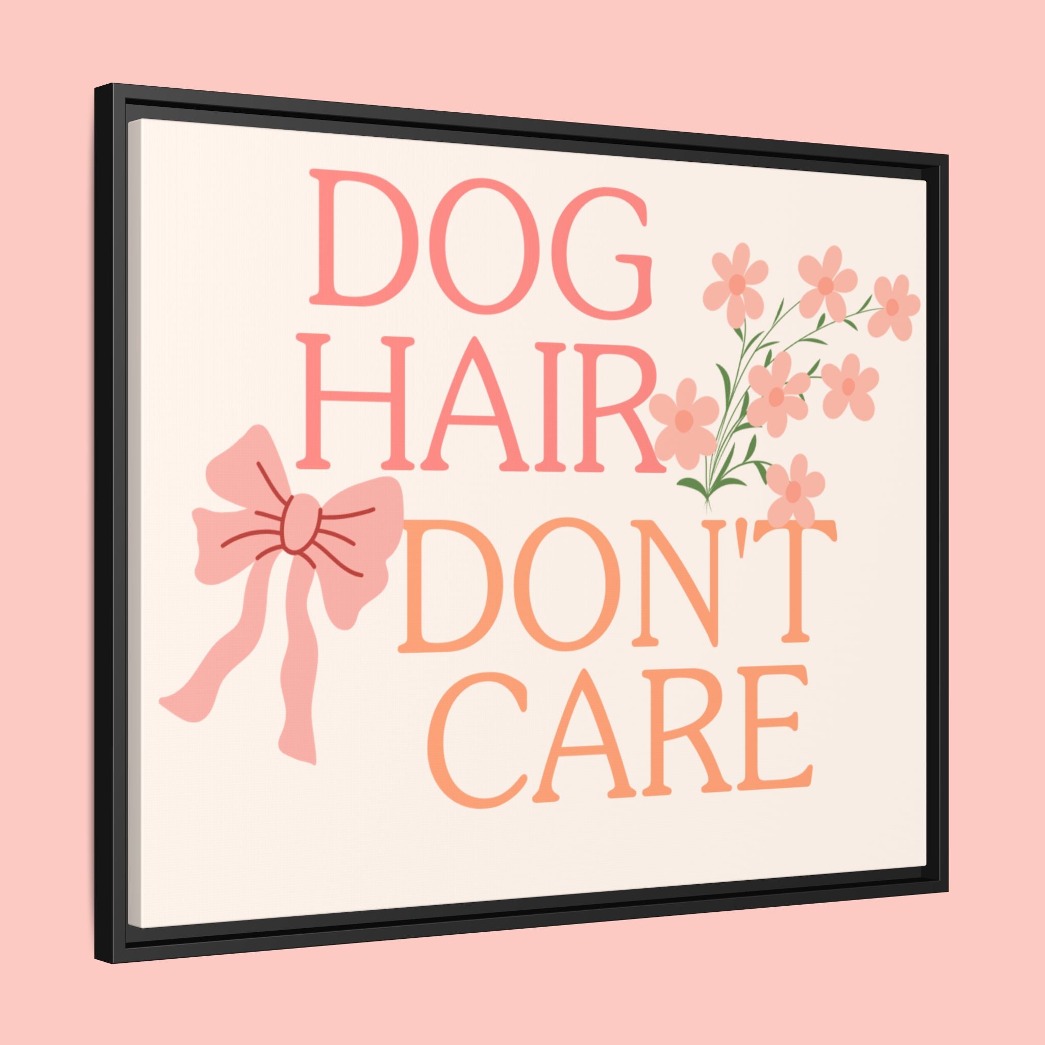 Dog Hair Don’t Care Framed Canvas Print