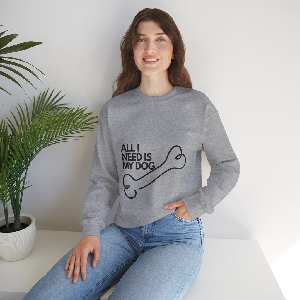 All I Need Is My Dog Sweatshirt — Cozy Dog Lover Crewneck