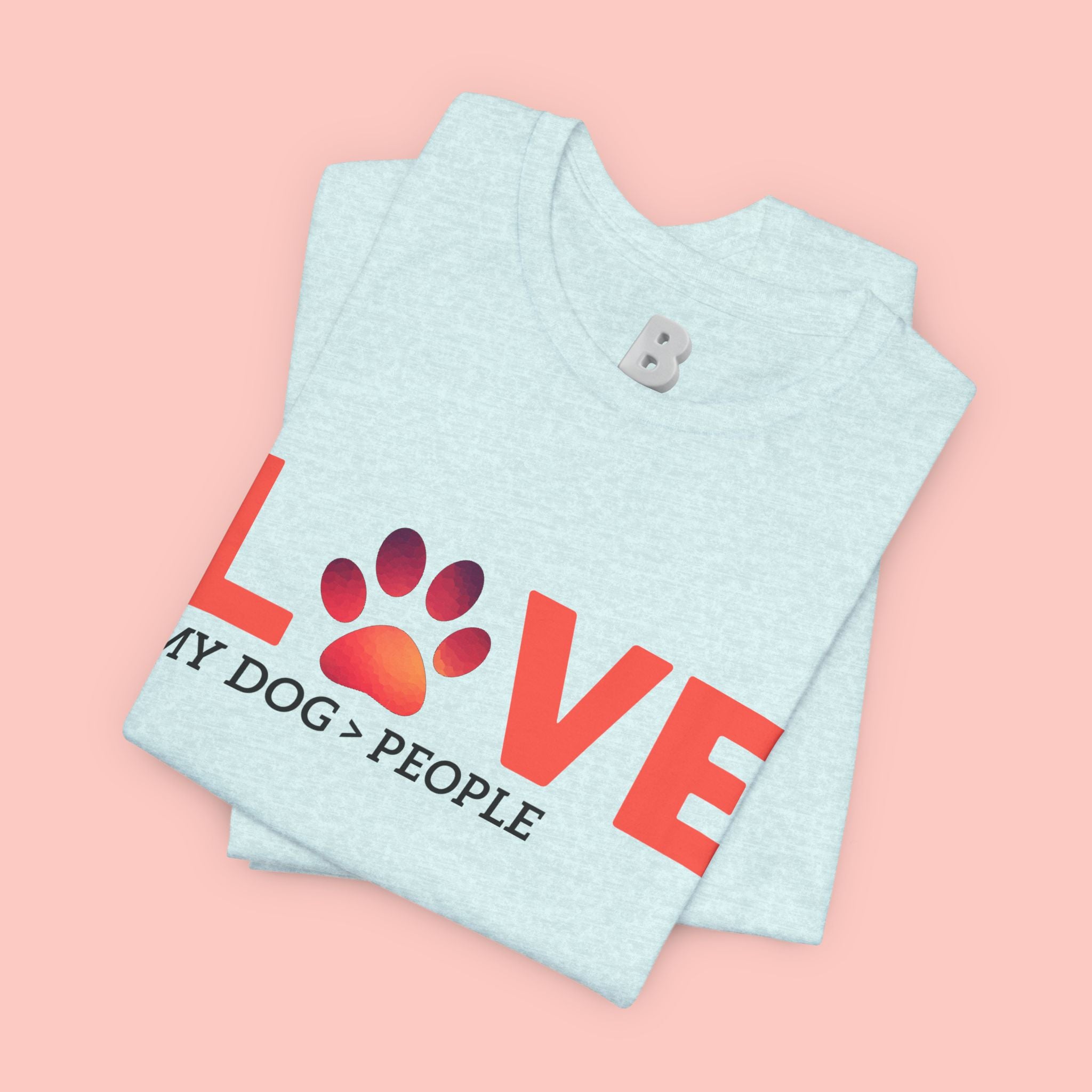 Dog Lover Tee - "LOVE My Dog > People" Paw Print Graphic T-Shirt