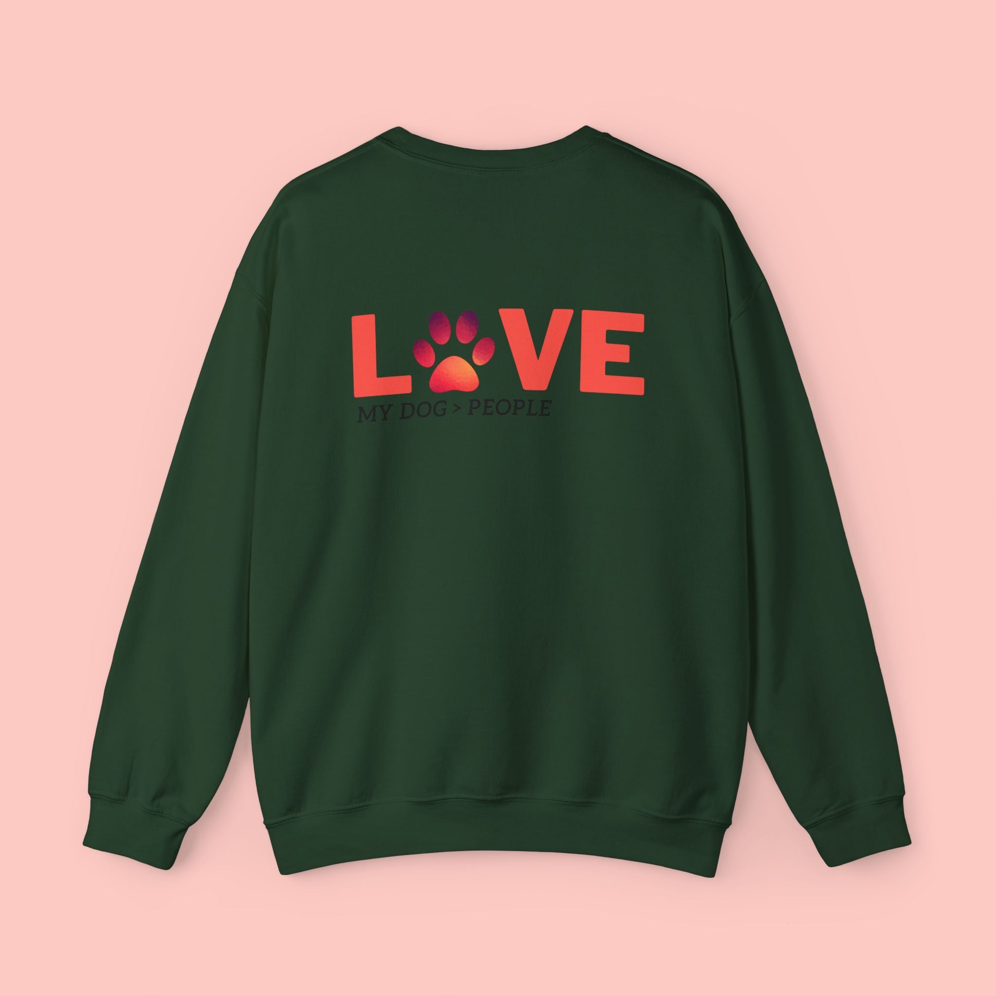 Dog Lover Crewneck Sweatshirt — “LOVE” Paw Design (My Dog > People)