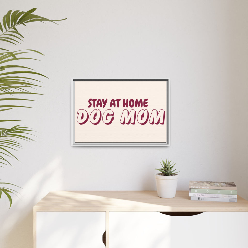 Stay At Home Dog Mom Framed Canvas Print