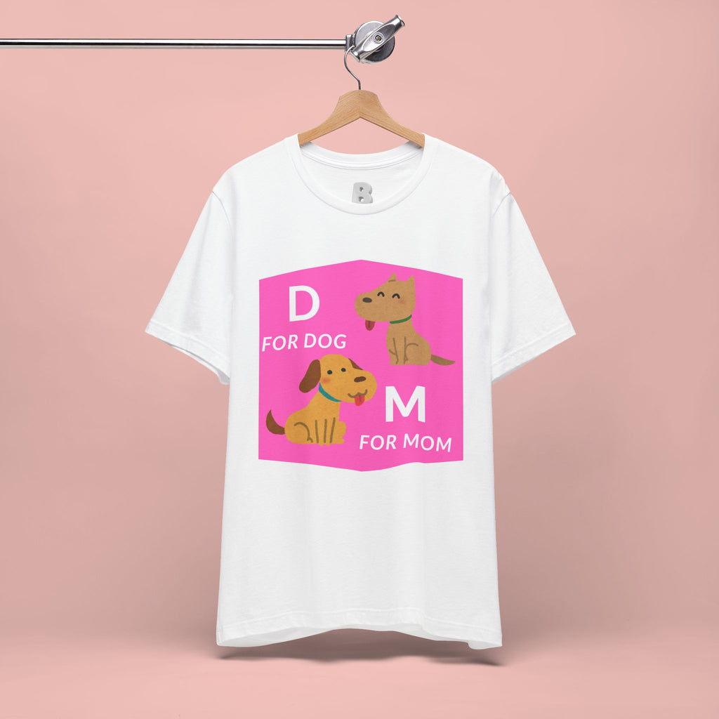 Dog Mom T-Shirt — Cute Pink "D for Dog, M for Mom" Graphic Tee