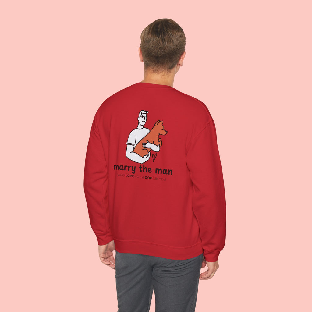 Marry the Man Crewneck Sweatshirt — Cute Dog Lovers Graphic Pullover