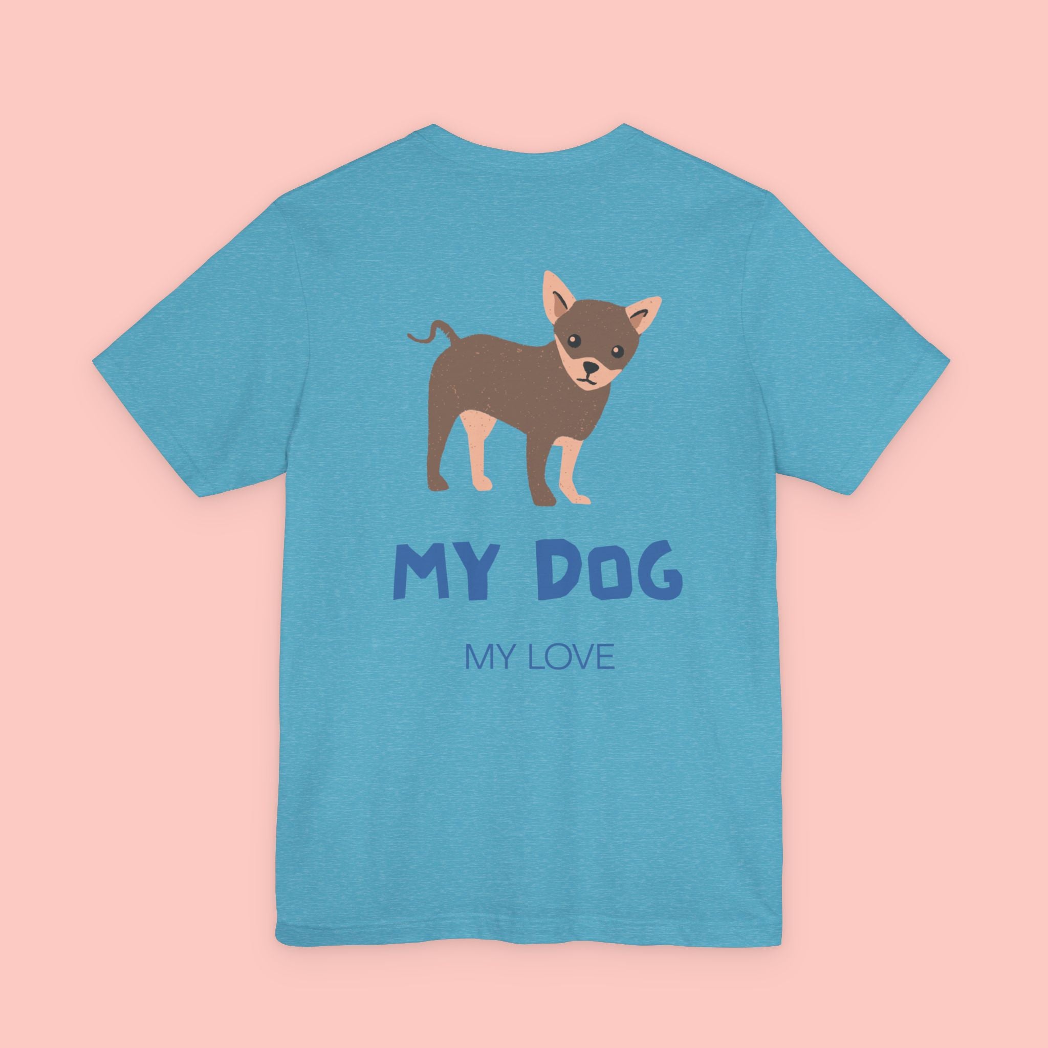 My Dog My Love T-Shirt — Cute Chihuahua Graphic Tee