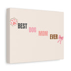Best Dog Mom Ever Canvas Wall Art — Pink Paw & Bow Matte Stretched Canvas