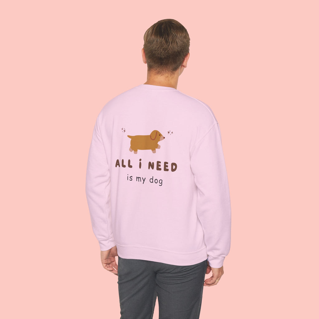 All I Need Is My Dog Sweatshirt