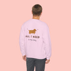All I Need Is My Dog Sweatshirt