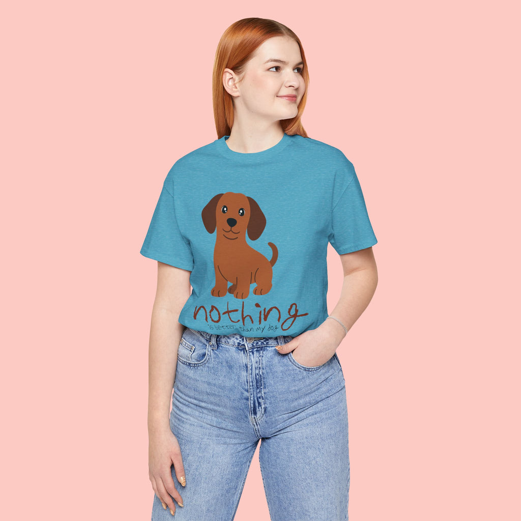 Dachshund Puppy Tee — "Nothing Better Than My Dog" Cute Dog Lover T-Shirt