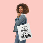 Dog Mom Canvas Tote Bag — “I’m Not Like a Regular Mom… I’m a Dog Mom”