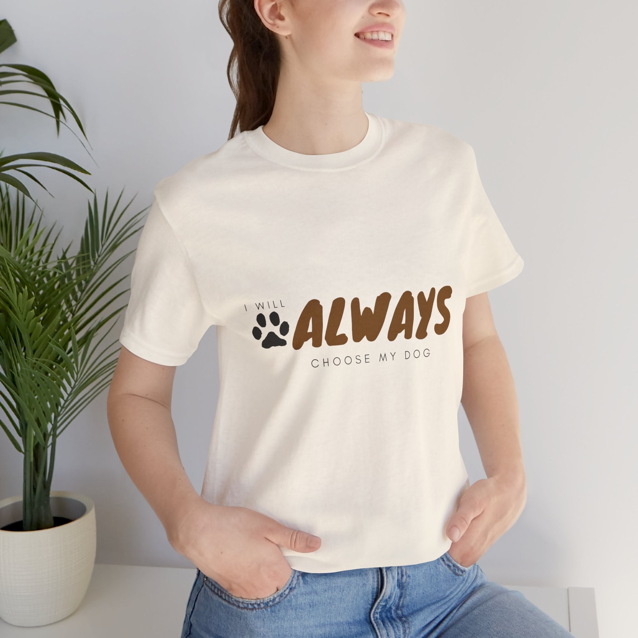 Always Choose My Dog T-Shirt — Dog Lover Paw Print Tee