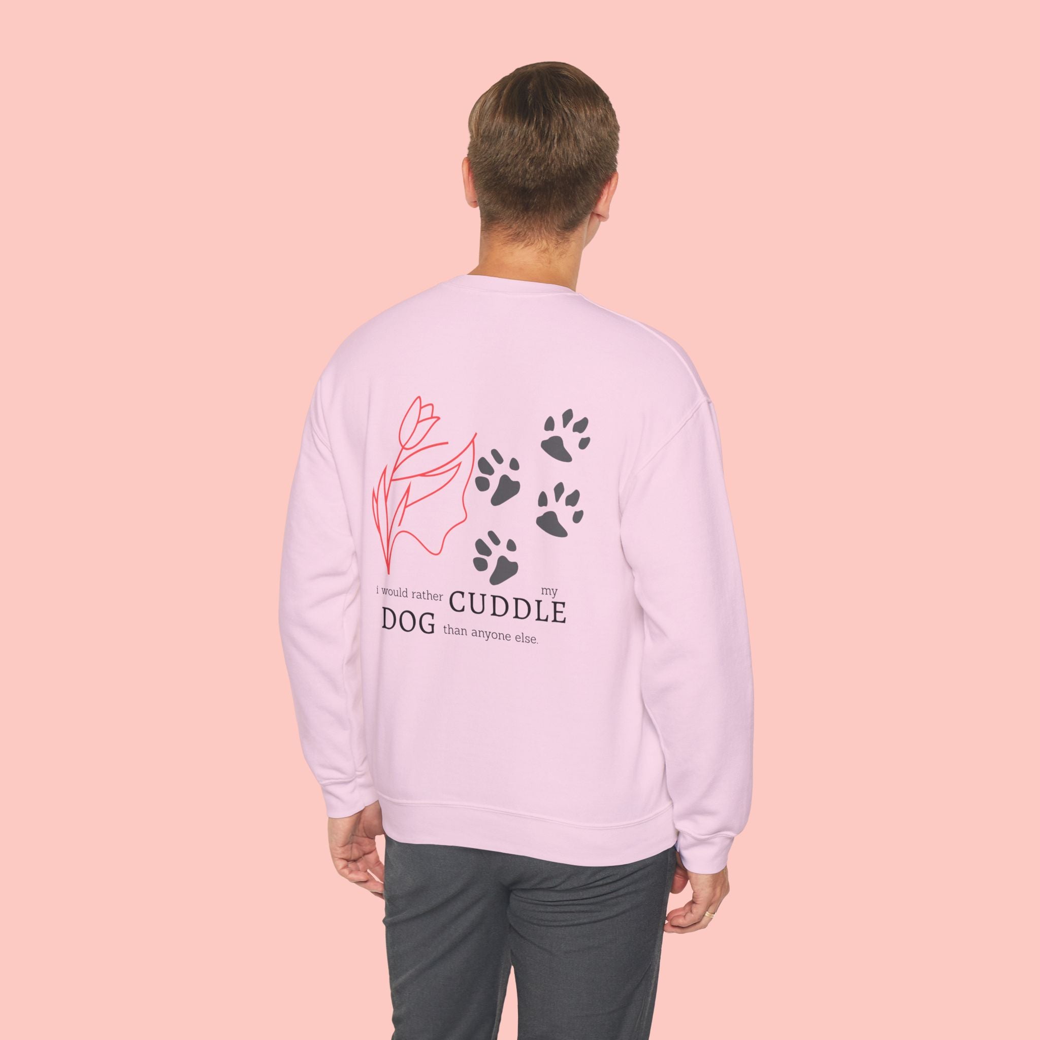 Dog Cuddle Crewneck Sweatshirt — "I'd Rather Cuddle My Dog" Cozy Pullover