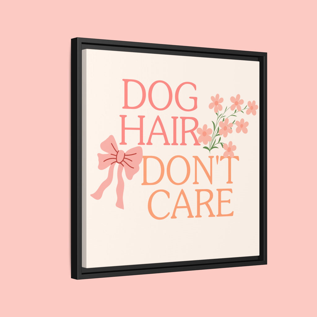 Dog Hair Don’t Care Framed Canvas Print