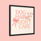 Dog Hair Don’t Care Framed Canvas Print