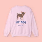Chihuahua 'My Dog, My Love' Crewneck Sweatshirt