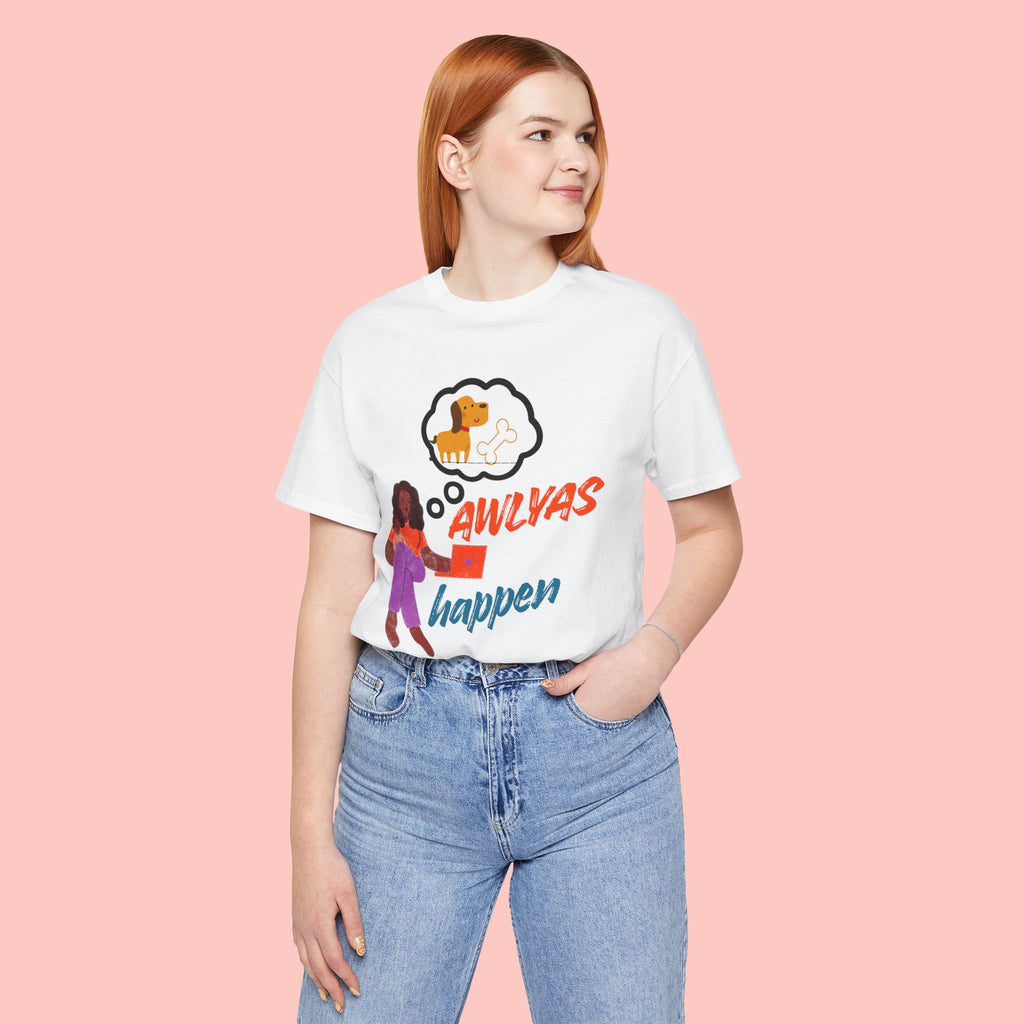T‑Shirt — Always Happen Funny Dog Thought Bubble Graphic Tee