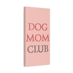 Dog Mom Club Canvas Wall Art — Pink Matte Stretched Canvas