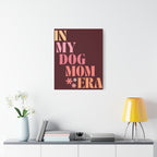 In My Dog Mom Era Matte Canvas Wall Art