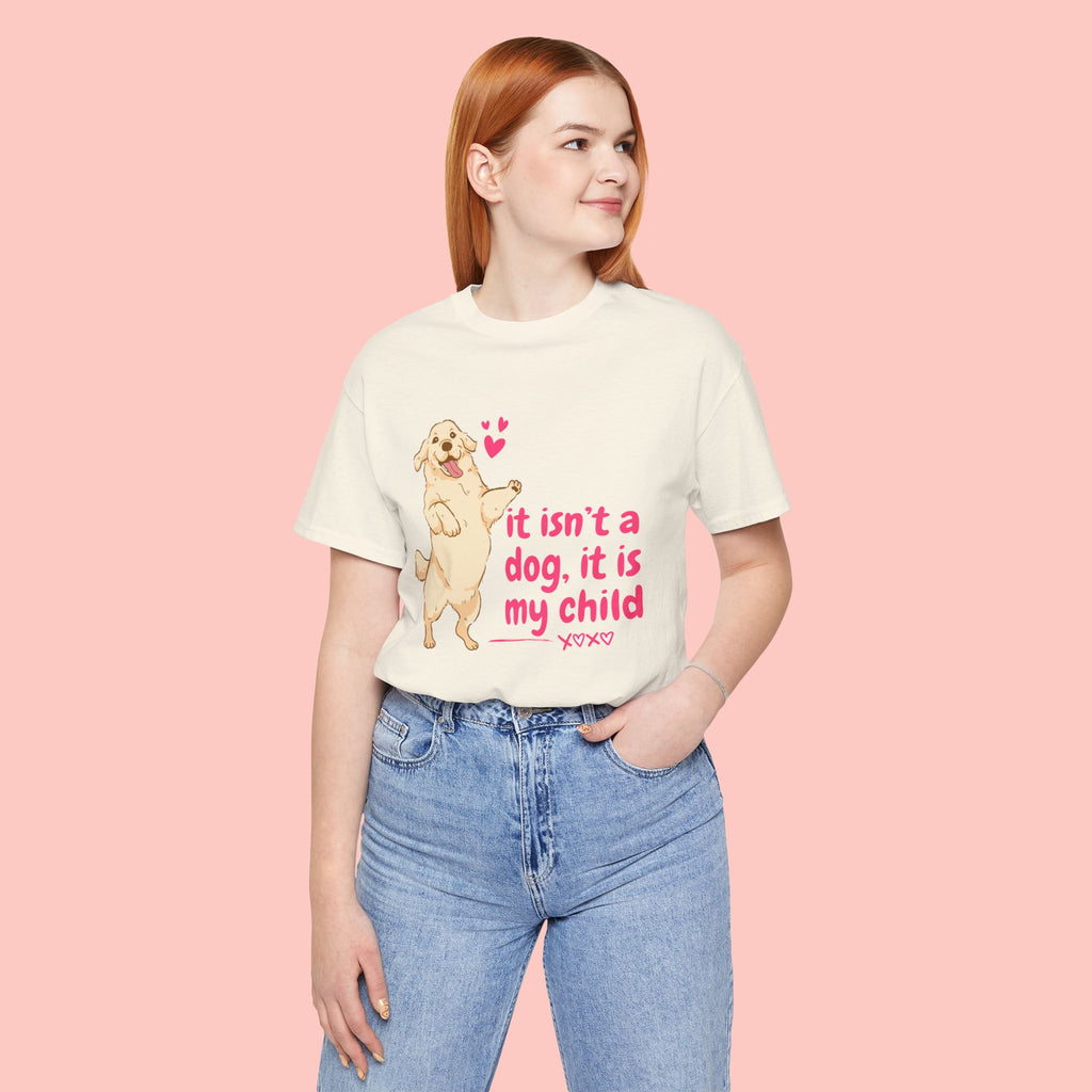 Dog Mom T-Shirt — "It Isn’t a Dog, It Is My Child" Cute Golden Retriever Tee