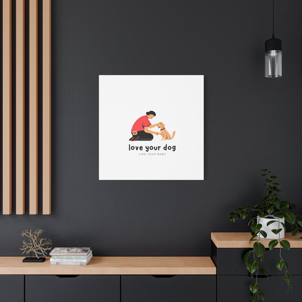 Canvas Wall Art - "Love Your Dog Like Your Baby" Pet Illustration
