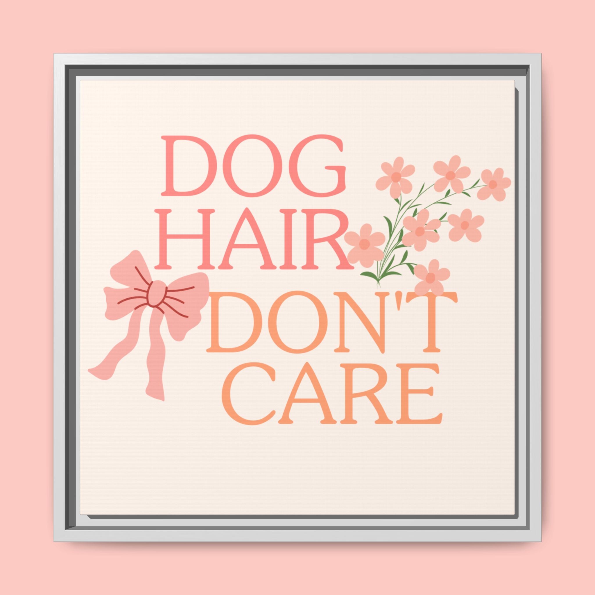 Dog Hair Don’t Care Framed Canvas Print