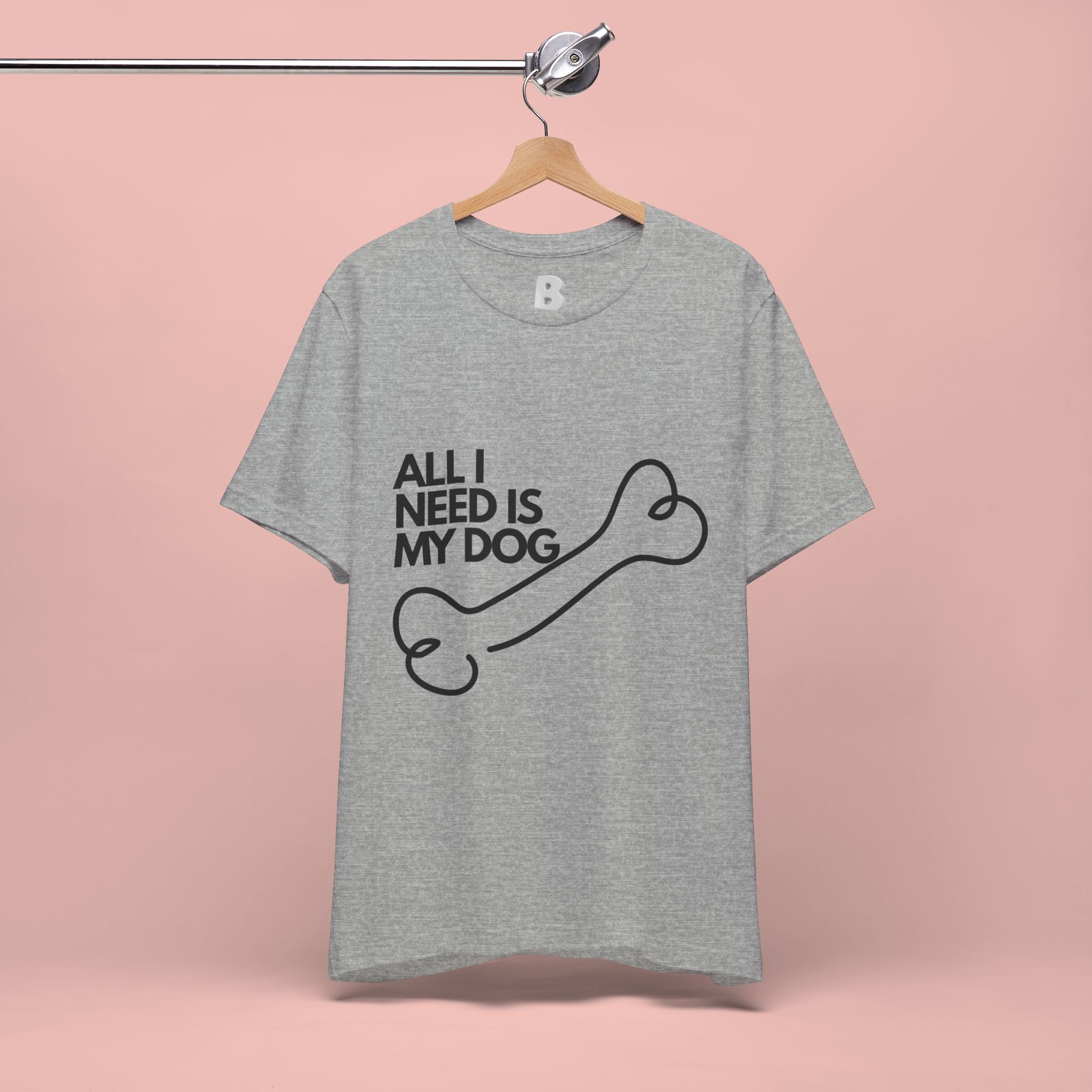 All I Need Is My Dog T-Shirt — Dog Lover Graphic Tee