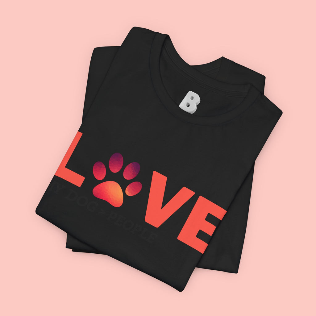 Dog Lover Tee - "LOVE My Dog > People" Paw Print Graphic T-Shirt