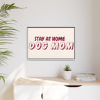 Stay At Home Dog Mom Framed Canvas Print