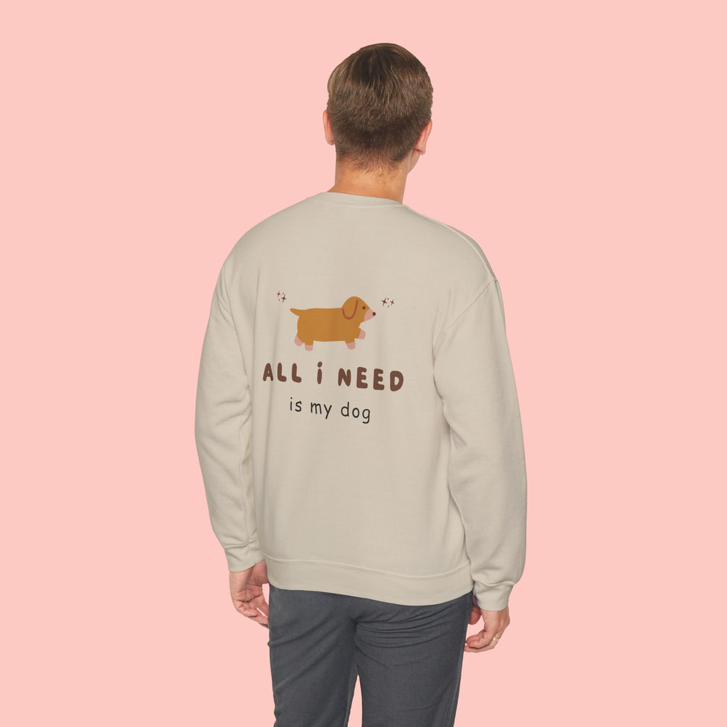 All I Need Is My Dog Sweatshirt