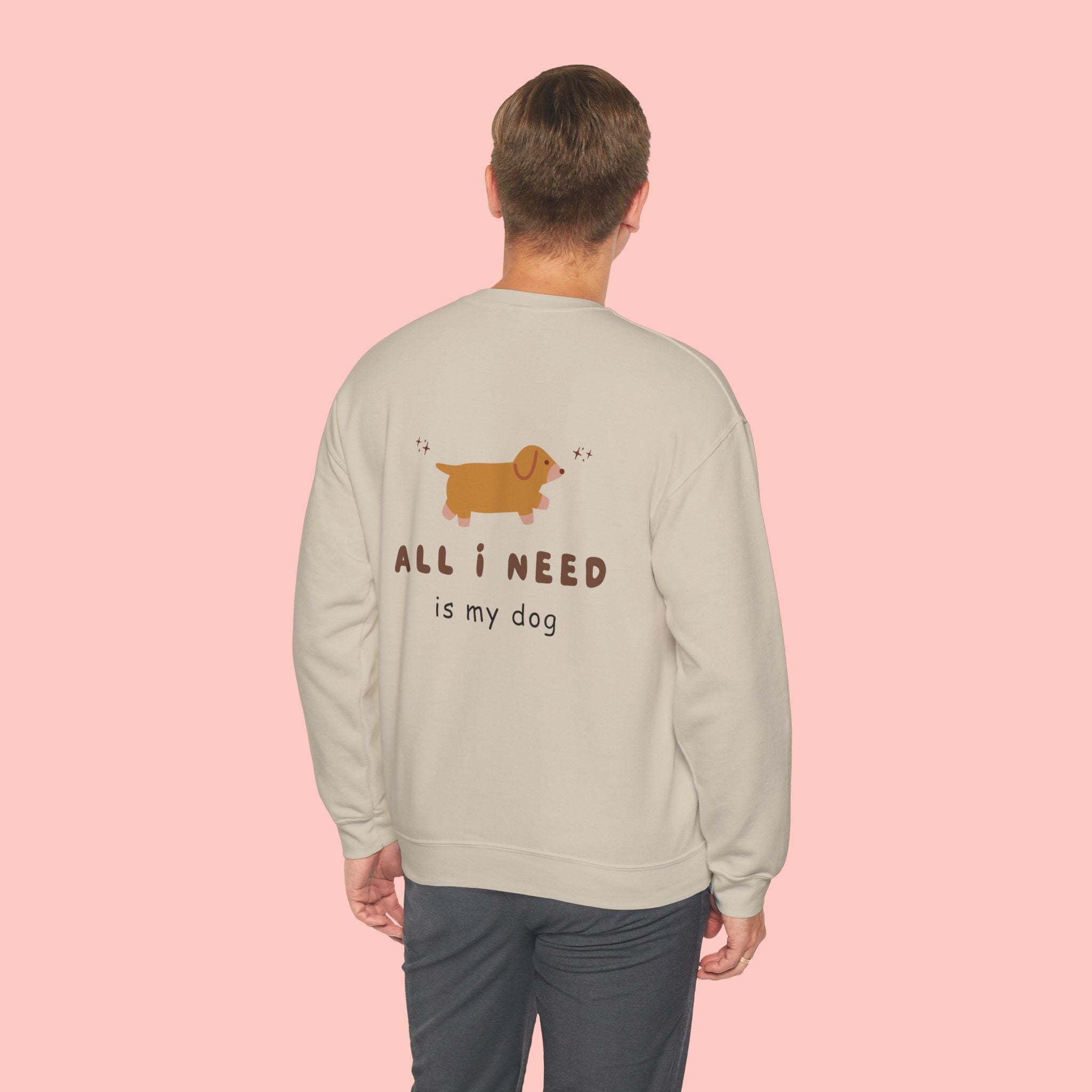 All I Need Is My Dog Sweatshirt