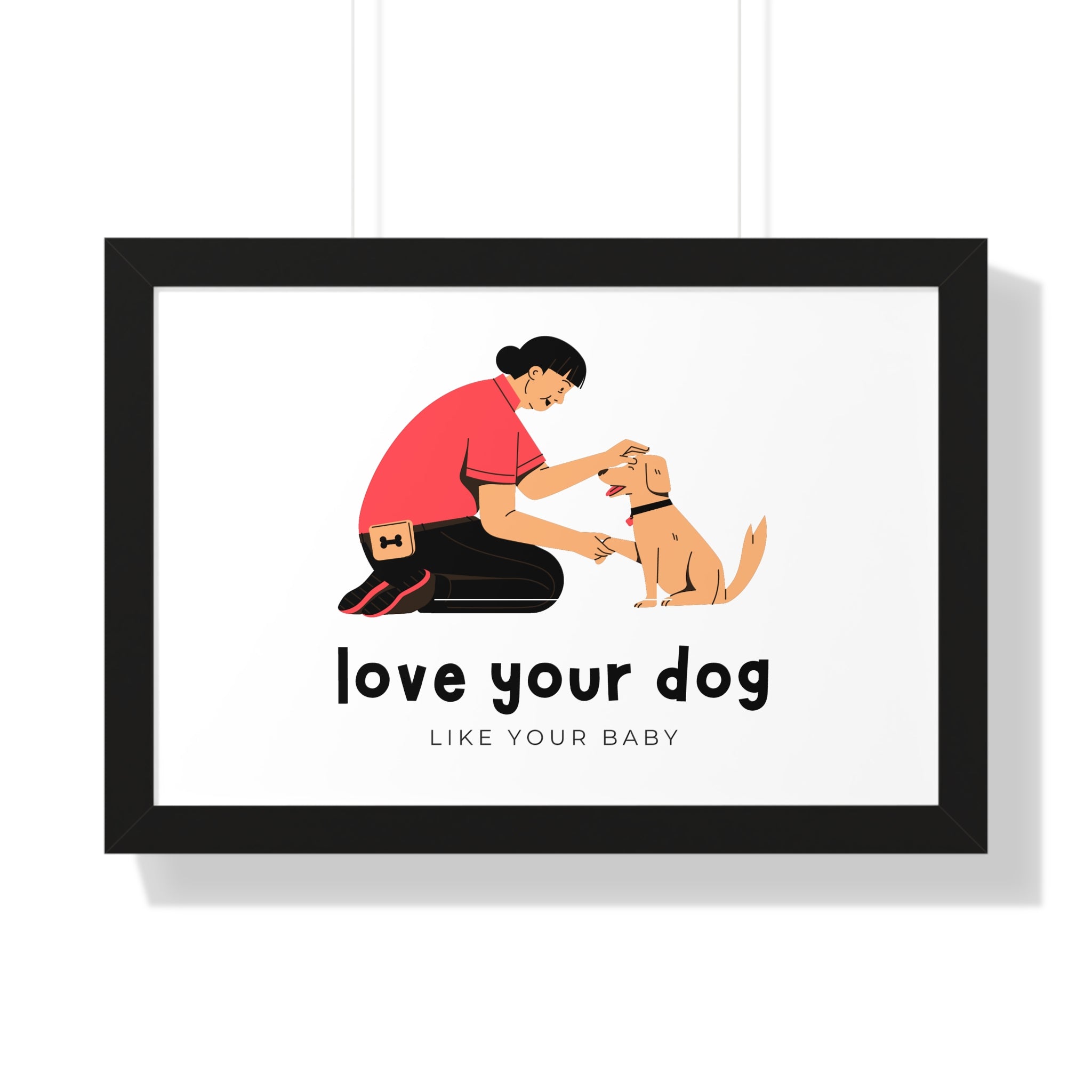 Framed Poster – "Love Your Dog Like Your Baby" Wall Art