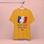 Love Your Dog Like Me T-Shirt — French Flag Heart Puppy Tee