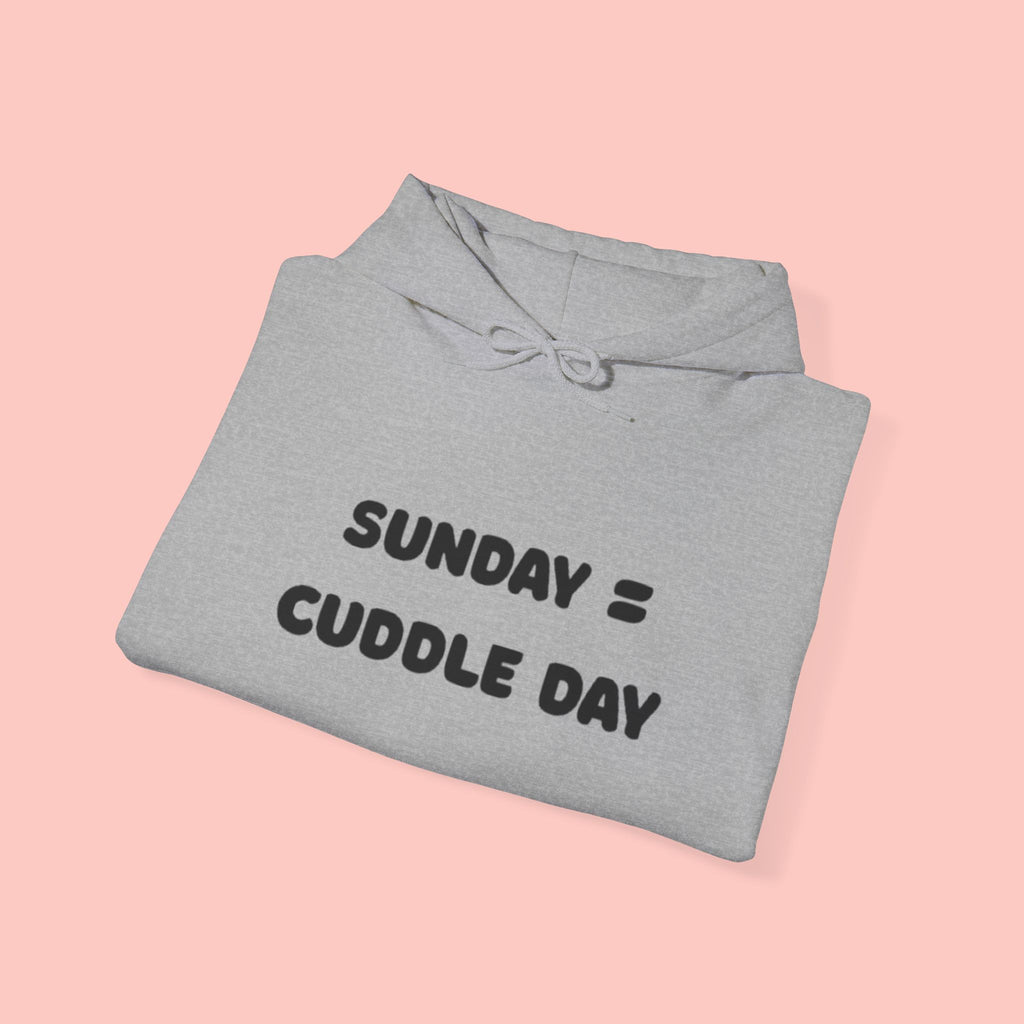 Cuddle Day Hoodie — “Sunday = Cuddle Day” Cozy Pullover