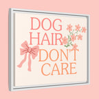Dog Hair Don’t Care Framed Canvas Print