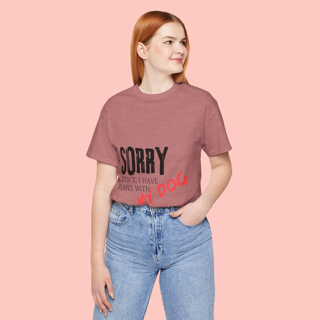 Dog Lover T-Shirt — "Sorry I Can't, I Have Plans With My Dog" Graphic Tee