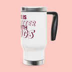 Life Is Better With Dogs Stainless Steel Travel Mug — 14oz Dog Lover Tumbler with Handle