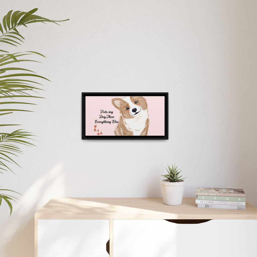 Framed Canvas Print — "First My Dog, Then Everything Else" Corgi Wall Art