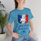 Love Your Dog Like Me T-Shirt — French Flag Heart Puppy Tee