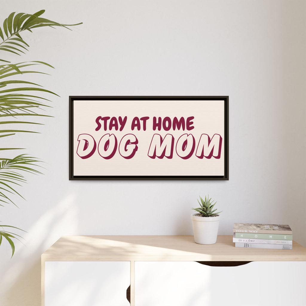 Stay At Home Dog Mom Framed Canvas Print