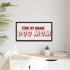 Stay At Home Dog Mom Framed Canvas Print